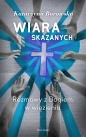 Wiara skazanych. Rozmowy z Bogiem w więzieniu - Katarzyna Borowska