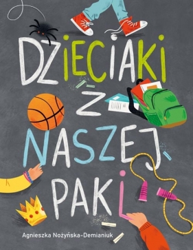 Dzieciaki z naszej paki - Agnieszka Nożyńska-Demianiuk