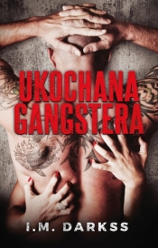 Ukochana gangstera. Tom 1 - I.M. Darkss