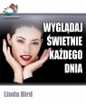 Wyglądaj świetnie każdego dnia Bird Linda