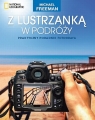 Z lustrzanką w podróży Praktyczny poradnik fotografa Freeman Michael