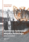 Żołnierze ludowego Wojska Polskiego Historie mówione Kaźmierska Kaja, Pałka Jarosław