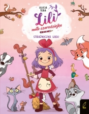 Lili, mała czarodziejka. Strażniczka lasu. Tom 1 - Alicia Teba