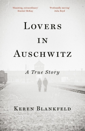Lovers in Auschwitz. A True Story - Blankfeld Keren