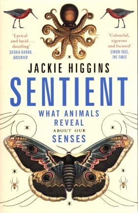 Sentient What Animals Reveal About Our Senses - Higgins Jackie