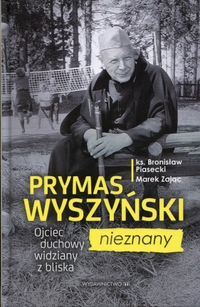 Prymas Wyszyński nieznany - Piasecki Bronisław, Zając Marek