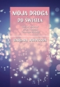 Moja droga do światła, czyli jak otworzyć drzwi kredensu i inne opowiadania - Barbara Johnsson