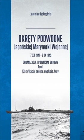 Okręty podwodne Japońskiej Marynarki Wojennej - Jarosław Jastrzębski