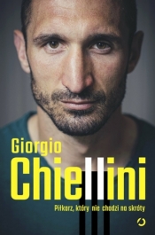 Piłkarz, który nie chodzi na skróty. Autobiografia - Giorgio Chiellini, Maurizio Crosetti