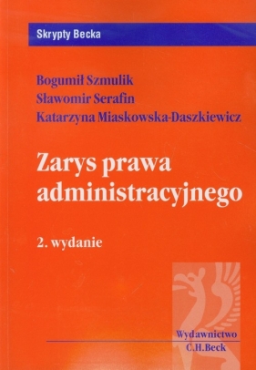 Zarys prawa administracyjnego - Szmulik Bogumił, Serafin Sławomir, Miaskowska-Daszkiewicz Katarzyna