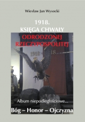 1918. Księga chwały odrodzonej Rzeczpospolitej - Wiesław Jan Wysocki, Aleksandra Janusz