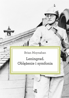 Leningrad Oblężenie i symfonia - Moynahan Brian<br />