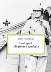 Leningrad Oblężenie i symfonia - Moynahan Brian<br />