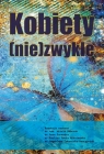 Kobiety (nie)zwykłe /kolor/ Opracowanie zbiorowe