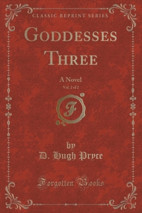 Goddesses Three, Vol. 2 of 2 - Pryce D. Hugh