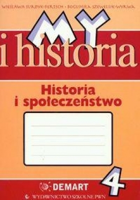 My i historia Historia i społeczeństwo 4 Zeszyt ćwiczeń - Surdyk-Fertsch Wiesława, Szeweluk-Wyrwa Bogumiła