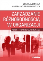 Zarządzanie różnorodnością w organizacji - Jeruszka Urszula, Wolan-Nowakowska Mariola
