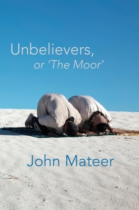 Unbelievers, or 'The Moor' - Mateer John