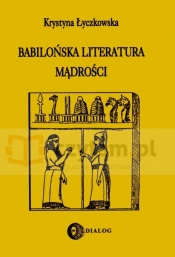 Babilońska literatura mądrości - Łyczkowska Krystyna