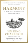 Harmony: The King`s Vision for Our World His Majesty King Charles III when HRH The Prince of Wales, Tony Juniper, Ian Skelly
