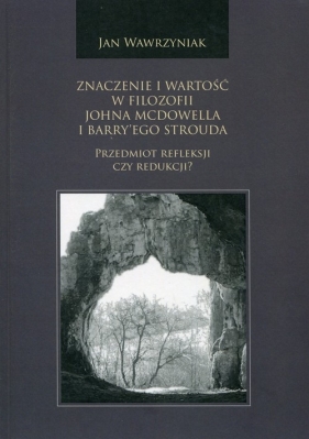 Znaczenie i wartość w filozofii Johna McDowella i Barry'ego Strouda - Jan Wawrzyniak