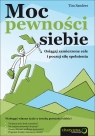 Moc pewności siebie Osiągaj zamierzone cele i poczuj siłę spełnienia Sanders Tim