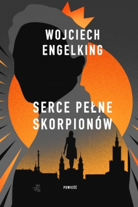 Serce pełne skorpionów - Wojciech Engelking