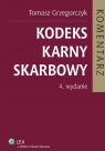 Kodeks karny skarbowy Komentarz  Grzegorczyk Tomasz