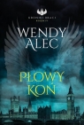 Kroniki Btaci. T.4 Płowy koń Wendy Alec