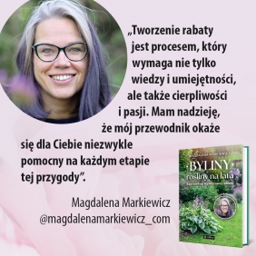 Byliny: rośliny na lata. Zaprojektuj wymarzoną rabatę - Magdalena Markiewicz