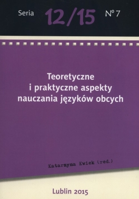 Teoretyczne i praktyczne aspekty nauczania języków obcych