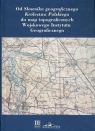 Od Słownika geograficznego Królestwa Polskiego do map topograficznych