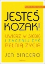 Jesteś kozak! Uwierz w siebie i zacznij żyć pełnią życia (Uszkodzona okładka) - Jen Sincero