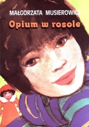 Opium w rosole - Małgorzata Musierowicz