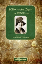 Zofia - matka Żegoty Wspomnienia o Zofii Kossak-Szatkowskiej