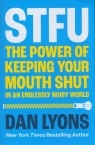  STFUThe Power of Keeping Your Mouth Shut in a World That Won’t Stop