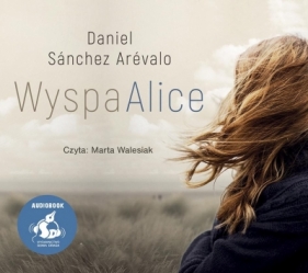 Wyspa Alice (Audiobook) - Daniel Sánchez Arévalo