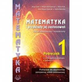 Matematyka i przykłady jej zastosowań 1 Podręcznik Zakres podstawowy i rozszerzony (Uszkodzona okładka) - Małgorzata Krawczyk, Alina Magryś-Walczak, Halina Nahorska, Maria Kruk, Alicja Cewe
