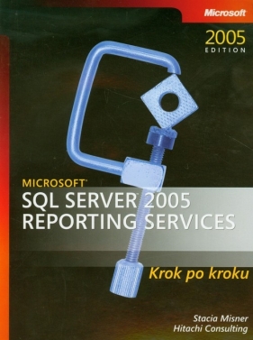 Microsoft SQL Server 2005 Reporting Services - Misner Stacia
