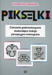 Pikselki Ćwiczenia grafomotoryczne doskonalące funkcje percepcyjno-motoryczne - Katarzyna Chrąściel