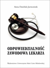 Odpowiedzialność zawodowa lekarza - Daniluk-Jarmoniuk Anna