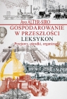  Gospodarowanie w przeszłości LeksykonPrzejawy, ośrodki, organizacje.