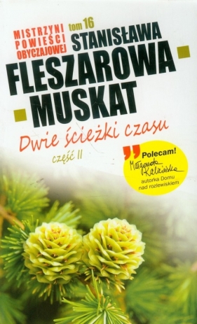 Mistrzyni Powieści Obyczajowej 16 Dwie ścieżki czasu część 2 - Fleszarowa-Muskat Stanisława<br />