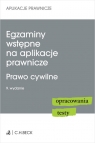Egzaminy wstępne na aplikacje prawnicze. Prawo cywilne. Opracowania. Testy Katarzyna Czajkowska-Matosiuk
