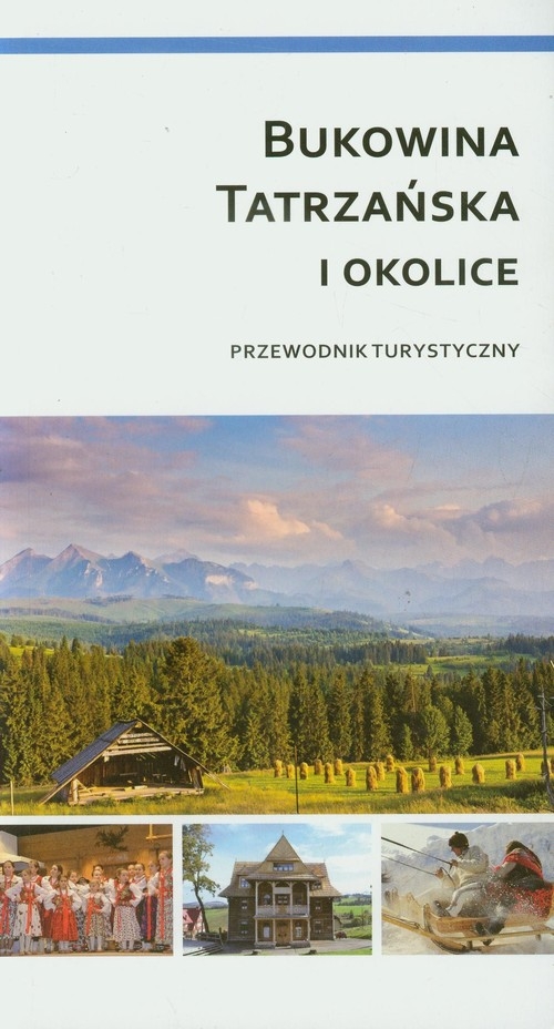 Bukowina Tatrzańska i okolice Przewodnik turystyczny