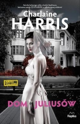 Dom Juliusów Aurora Teagarden - Harris Charlaine<br />