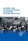  Marzec 1968 na Politechnice Gdańskiej w dokumentach