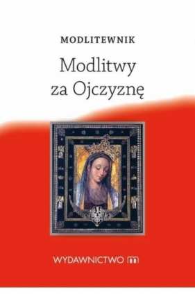 Modlitewnik. Modlitwy za Ojczyznę - Opracowanie zbiorowe