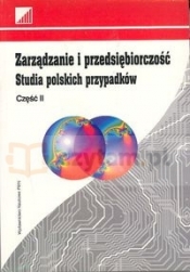 Zarządzanie i przedsiębiorczość. Studia polski przypadków część 2
