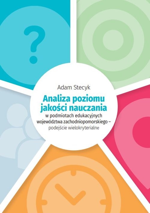 Analiza poziomu jakości nauczania w podmiotach edukacyjnych województwa zachodniopomorskiego - podejście wielokryterialne